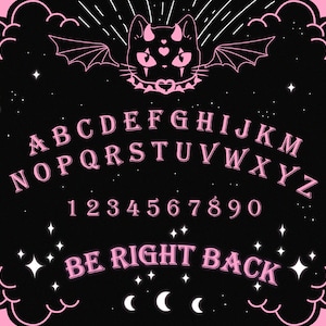 May include: A black and pink Ouija board with a cat illustration and the words "YES", "NO", and "BE RIGHT BACK".
