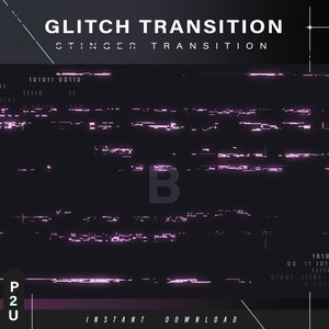 May include: A digital glitch transition effect with the text "GLITCH TRANSITION" and "STINGER TRANSITION" in white text on a black background. The text "P2U" is in white text on a purple background. The text "INSTANT DOWNLOAD" is in white text on a black background.