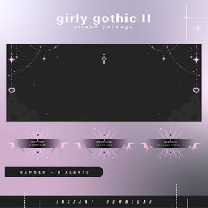 May include: A digital stream package titled "girly gothic II" with a dark background and pink accents. The design includes a banner, alerts, and decorative elements like hearts, stars, and skulls. The text "INSTANT DOWNLOAD" is at the bottom.