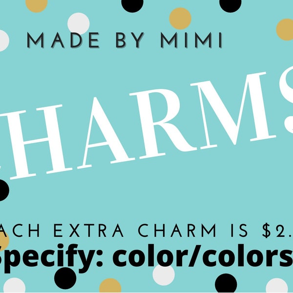 CHARMS: *specify color/colors, quantity