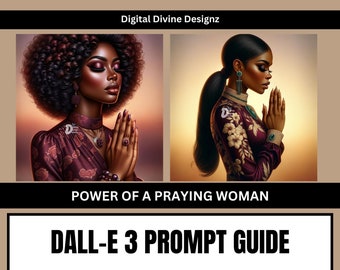 Power of a Praying Woman DALL-E Prompt Guide | Christian Prompts | DALLE3 | PDF | ChatGPT | Ai Prompt Guide | Ai Art