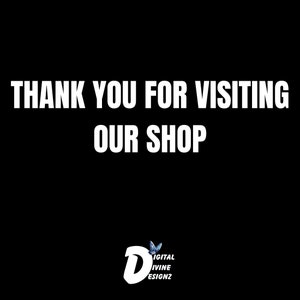 Może przedstawiać: Czarne tło z białym tekstem, kt&oacute;ry brzmi "THANK YOU FOR VISITING OUR SHOP". Logo ze stylizowaną literą "D" i tekstem "DIGITAL DIVINE DESIGNZ" znajduje się w prawym dolnym rogu.