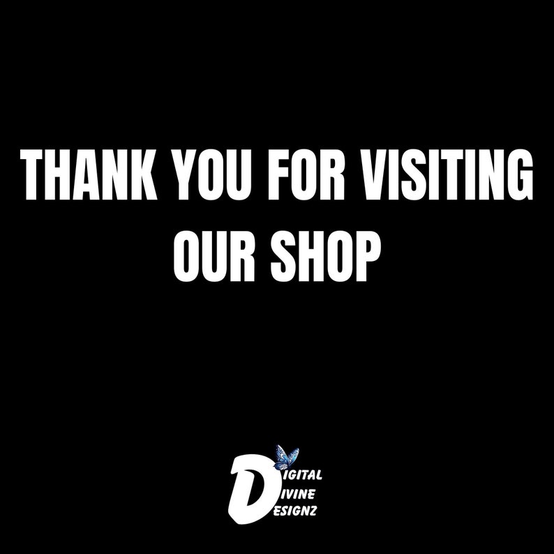 Może przedstawiać: Czarne tło z białym tekstem, kt&oacute;ry brzmi "THANK YOU FOR VISITING OUR SHOP". Logo ze stylizowaną literą "D" i tekstem "DIGITAL DIVINE DESIGNZ" znajduje się w prawym dolnym rogu.