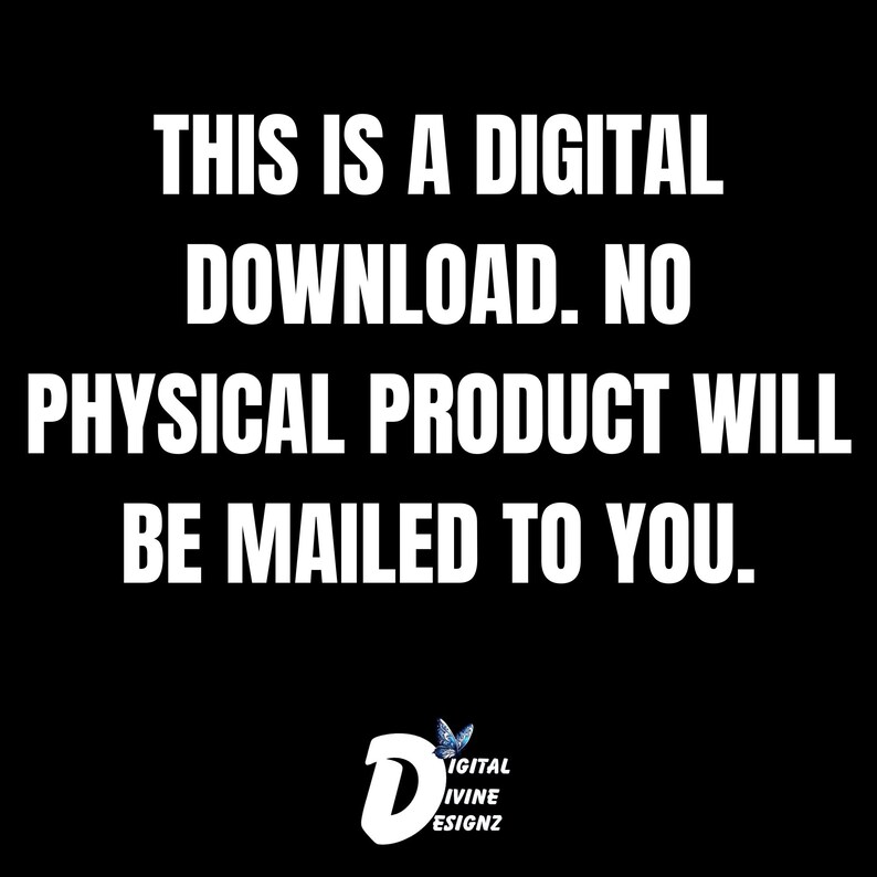 Może przedstawiać: Czarno-biały tekst na czarnym tle, kt&oacute;ry brzmi: "THIS IS A DIGITAL DOWNLOAD. NO PHYSICAL PRODUCT WILL BE MAILED TO YOU."  Pod tekstem znajduje się logo ze stylizowaną literą "D" i tekstem "DIGITAL IVINE ESIGNZ".