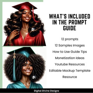 May include: A digital illustration of a Black woman wearing a graduation cap and gown. The text "WHAT'S INCLUDED IN THE PROMPT GUIDE" is displayed above the image. The text below the image lists the contents of the guide, including 12 prompts, 12 sample images, how to use guide tips, monetization ideas, YouTube resources, an editable mockup template, and a resource.
