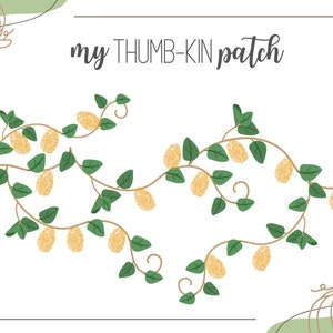May include: A white background with a green vine with yellow flowers and the text "my THUMB-KIN patch" in black.