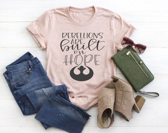 Rebellions are Built on Hope / Star Wars Land T-shirt / Disney World T-shirt / Star Wars Resistance Shirt / Disney Shirts for Women