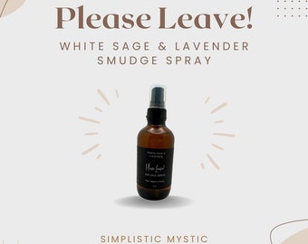 Please Leave! Sage Smudge Spray | White Sage & Lavender | Negative Energy Clearing | Energy Protection | 4oz Glass Bottle | Cleansing Room