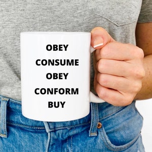 OBEY CONFORM CONSUME They Live Horror Political Current Events Ceramic Coffee Mug 11oz Gift