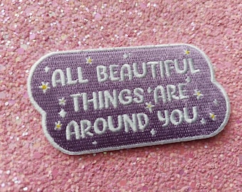 Iron on Patch - All beautiful things are around you