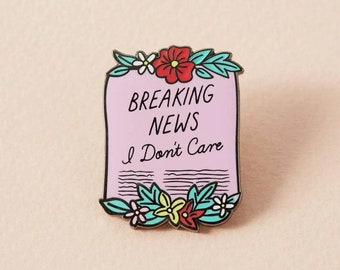 Enamel pin Breaking News I don't Care