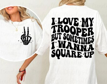 I Love My Trooper But Sometimes I Wanna Square Up  Svg+Png/Funny Trendy svg/Groovy Wavy/Sarcastic Quotes/back