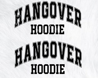 Hangover Hoodie Svg Png: Sarcastic Varsity Design (Digital File)