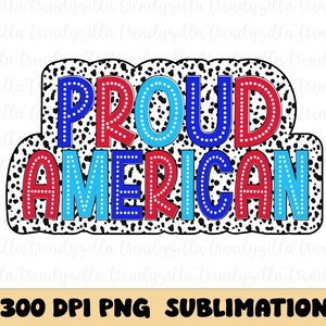 Orgullosos puntos dálmatas americanos PNG, Freedom Png, sublimación de moda del 4 de julio, diseño de camisa de moda Diseño de marquesina de moda, vibraciones de América