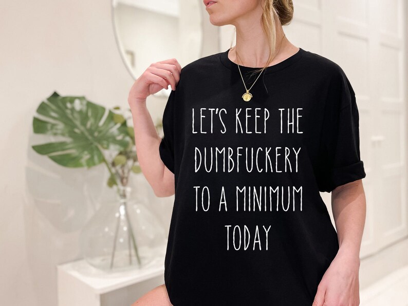 Funny Sarcastic PNG File: Dumbfuckery Minimum (Instant Download) image 3