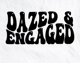 Dazed and Engaged SVG PNG: Bachelorette Party Design (Digital Download)