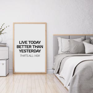Live today better than yesterday, Printable Poster, Typography Wall Art, Inspiration Wall Art, Simple Wall Decor