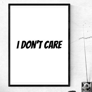 I Don't Care, Printable Poster, Typography Wall Art, Inspiration Wall ...
