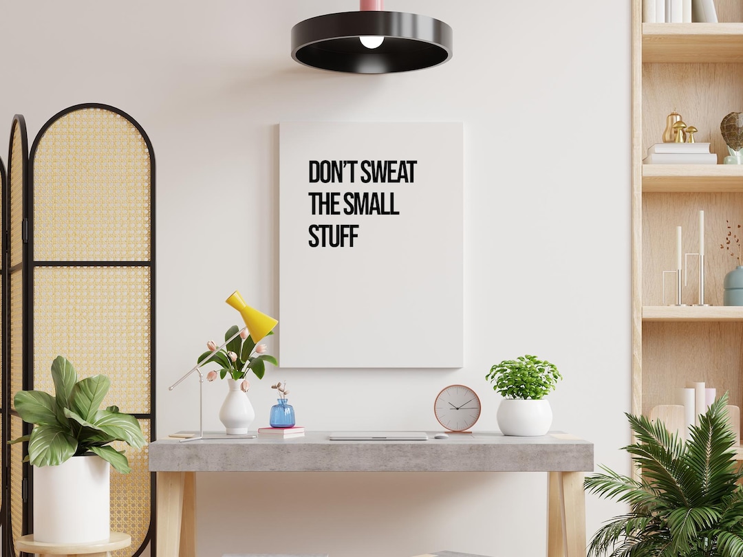 Small Stuff Prin6table Don’t Sweat the Small Stuff, Printable Poster, Typography Wall Art ...
