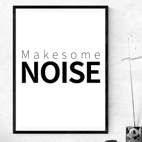 Make Some Noise, Printable Poster, Typography Wall Art, Inspiration Wall Art, Simple Wall Decor