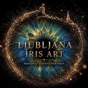 May include: A digital graphic featuring a detailed blue and gold human iris centred within a glowing golden ring of light. The text LJUBLJANA IRIS ART and PERSONALIZED EYE PORTRAIT is overlaid in gold, with a silhouette of a castle skyline above.