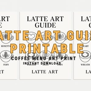 Könnte beinhalten: Druckbarer Latte-Art-Leitfaden mit Illustrationen verschiedener Kaffeedesigns, darunter ein Herz, eine Tulpe, eine Rosetta, ein Kranz, ein Schwan und ein Farn. Der Leitfaden trägt den Titel "Latte Art Guide" und enthält den Text "Kaffee-Menü-Kunstdruck, Sofort-Download".