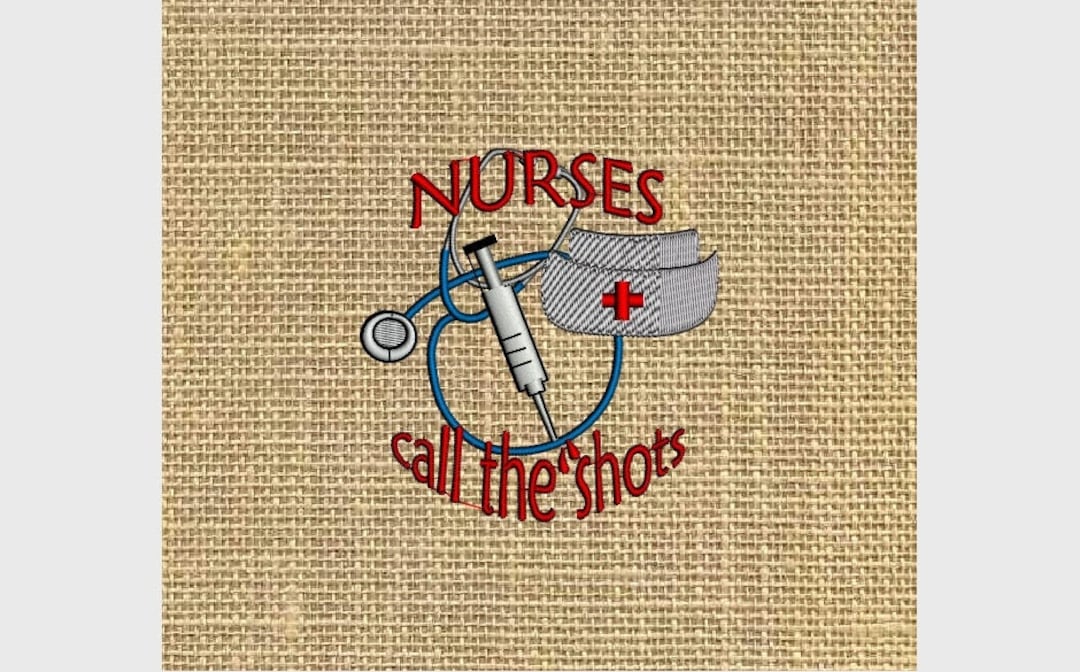 Nurse Machine Embroidery Design, Nurse Embroidery Design, Nurses Call the Shots Embroidery