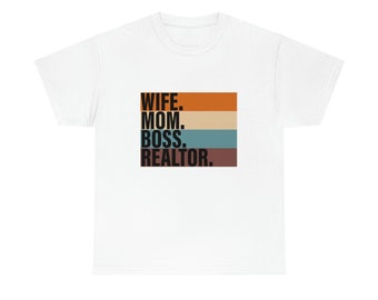 Mom Wife Boss Realtor T-shirt, Mom T-shirt, Wife T-shirt, Boss T-shirt, Realtor T-shirt, Realtor, shirts, Unisex Heavy Cotton Tee