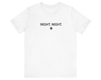 NIGHT NIGHT quote, Basketball Inspiration Tee, Unisex Jersey Tee, Perfect for Sports Fans, Summer Outing, Gift for Him/Her, Casual
