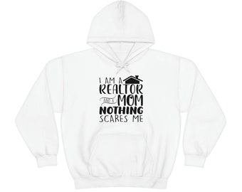 Realtor Mom Sweatshirt, Nothing Scares Me Hoodie, Real Estate Hooded Sweatshirt, Unisex Heavy Blend Hooded Sweatshirt