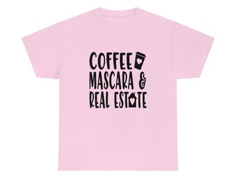 Coffee Mascara Real Estate T-shirt, Real Estate T-shirt, Realtor T-shirt, Mascara T-shirt, Unisex Heavy Cotton Tee