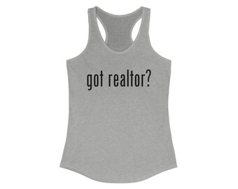Got realtor tank, Realtor Life, Women's Racerback Tank, Real Estate T-shirt, Realtor T-shirt, Real Estate Agent T-shirt, realtor gift