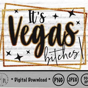 It's Vegas Bitches! Digital Download - Bachelor Bachelorette Party -  Girls Trip - Sublimation PNG JPEG