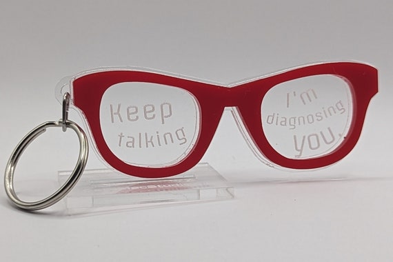 Keep talking I'm diagnosing you, Healthcare keychain, #IYKYK