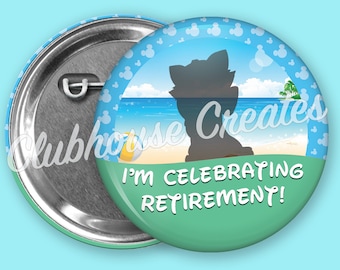 Celebrating Retirement Button, Retirement Button, I'm Retired Button, Disney Retirement Button, Disney Trip, Custom Button