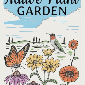 Może przedstawiać: Kolorowa ilustracja ogrodu z rodzimymi roślinami, na kt&oacute;rym koliber siedzi na kwiecie, motyl na innym kwiecie, a na tabliczce widnieje napis "Native Plant Garden".