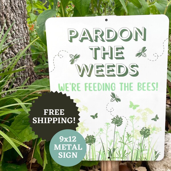 Pardon the Weeds Bee Garden Sign: Pollinator-Friendly Metal Decor (9x12)