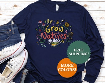 Grow Natives Long Sleeve Shirt: Native Plant Garden Tee