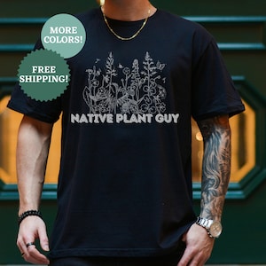 Native Plant Guy Shirt Men Garden Shirt Gardening T-Shirt Men Native Plant Gardening Shirt Native Plant Lover