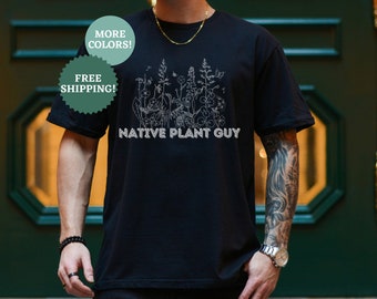 Native Plant Guy T-Shirt: Gartenarbeit Geschenk für Männer
