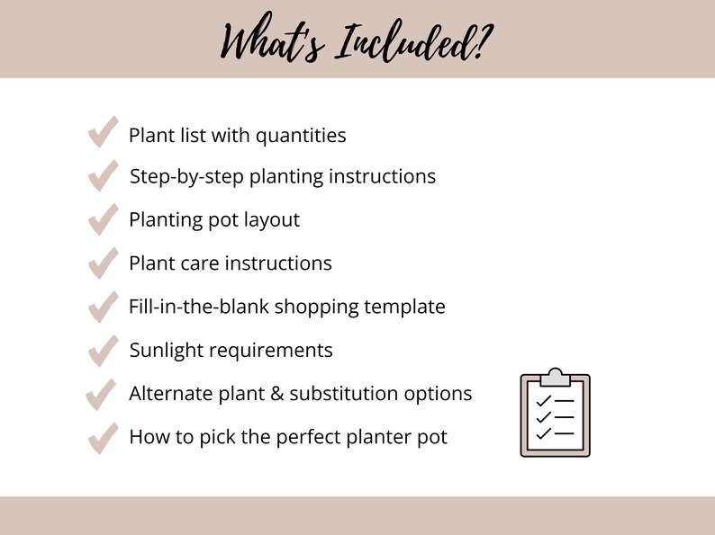 May include: Image with the text "What's Included?" and a list of items, including plant lists, planting instructions, and care instructions. A small clipboard icon is on the right side of the image.