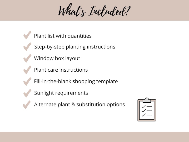 May include: A beige and white graphic lists the contents of a planting guide. Text includes "What's Included?" and details such as plant lists, planting instructions, window box layouts, and plant care instructions. A clipboard icon is on the right.