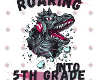 Roaring Into 5th Grade PNG File; Back to School PNG File; Sublimation PNG File; Dinosaur Back to School; Dinosaur png