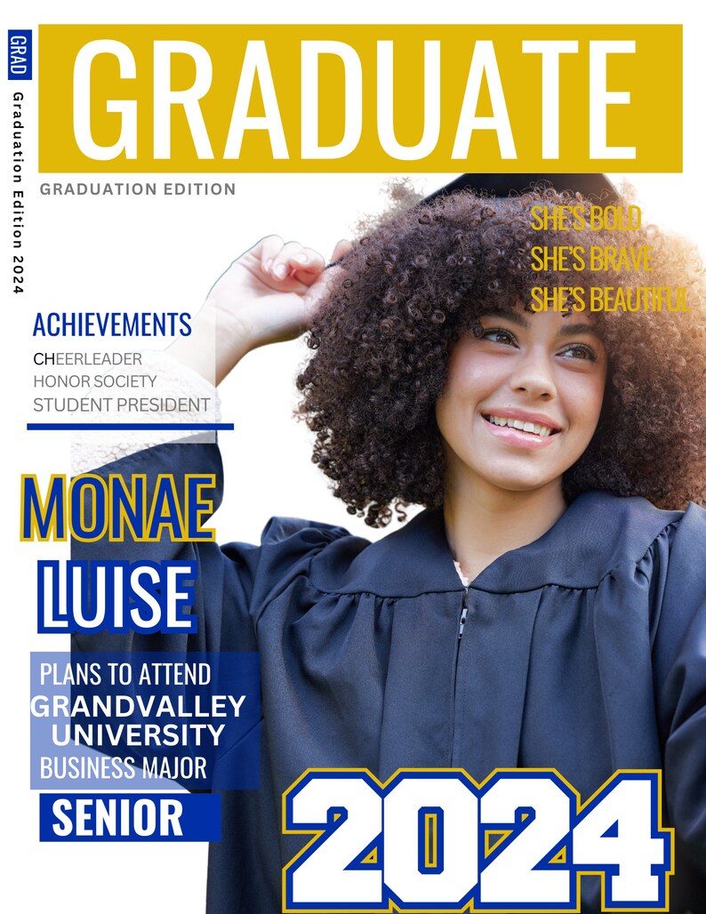 May include: A graduation portrait of a young woman wearing a blue cap and gown. The text "GRADUATE" is in large yellow letters at the top of the image. The text "2024" is in large white letters with a yellow outline at the bottom of the image. The woman's name is "MONAE LUISE" and she is a senior. She plans to attend Grandvalley University and major in business.