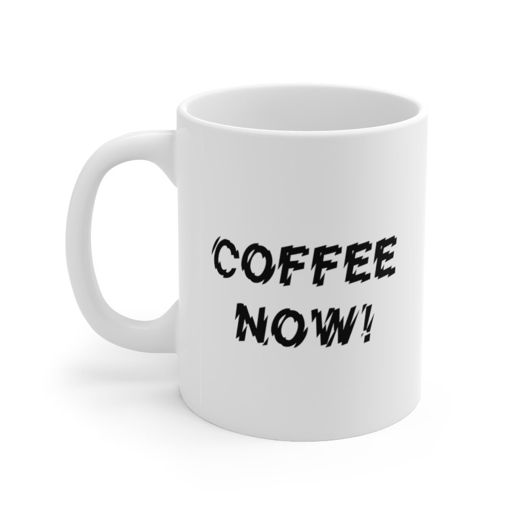 Jittery Coffee Now Mug Coffee Lover Gift Funny Coffee Mug Etsy