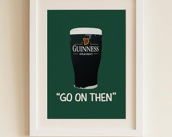 Guinness Print - "Go On Then" Irish Pub Art (Digital Download)