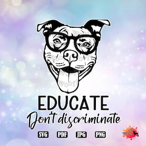 Puede incluir: Ilustración en blanco y negro de un pitbull con gafas y sacando la lengua. El texto "EDUCATE Don't discriminate" está debajo de la imagen. Las palabras "SVG, PDF, JPG, PNG" están debajo del texto.