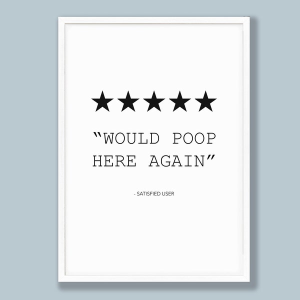 Would poop here again, Bathroom Print, Toilet Print, Toilet Fun, Bathroom Sign, Printable Wall Art, Funny Poster, Wall Decor, Toilet Review