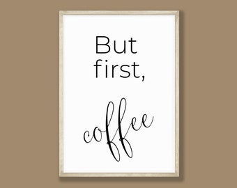 But First Coffee Print, Printable Wall Art, Funny Kitchen Quote, Wall Art, Typography, Motivational Poster, Coffee Saying, INSTANT DOWNLOAD