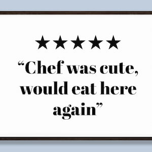 Chef was cute would eat here again print, 5 star kitchen review, rating, funny kitchen print, boho kitchen wall art, printable wall art